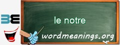 WordMeaning blackboard for le notre